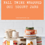 An Easy DIY Home Decor Tutorial for Fall Twine Wrapped Oui Yogurt Jars