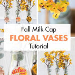 Fall Milk Cap Floral Vases Tutorial