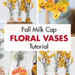 Fall Milk Cap Floral Vases Tutorial