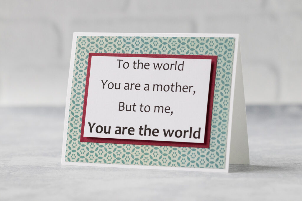 To the World You Are a Mother But To Me You Are the World Card