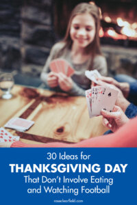 30 Ideas for Thanksgiving Day That Don't Involve Eating and Watching Football