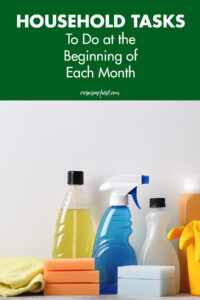 Household Tasks to Do at the Beginning of Each Month