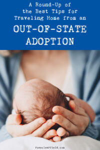 A Round-Up of the Best Tips for Traveling Home from an Out-of-State Adoption