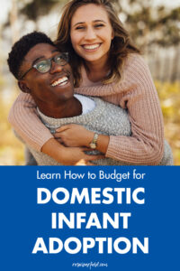 Learn How to Budget for Domestic Infant Adoption