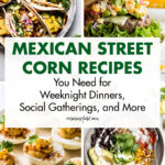 Mexican Street Corn Recipes You Need