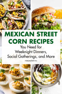 Mexican Street Corn Recipes You Need