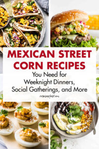 Mexican Street Corn Recipes You Need